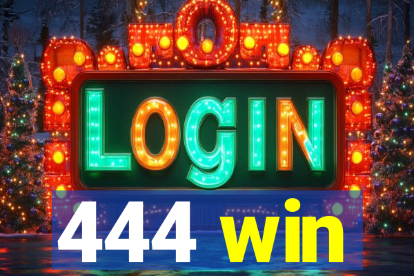 444 win